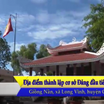 Giồng Nần - Địa điểm thành lập cơ sở Đảng đầu tiên tỉnh Tây Ninh