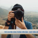 Trò chuyện cùng Phóng viên ảnh, Travel Blogger Ngô Trần Hải An