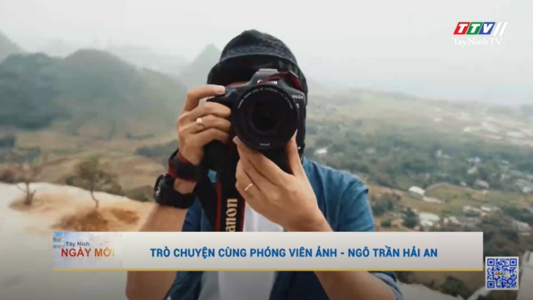 Trò chuyện cùng Phóng viên ảnh, Travel Blogger Ngô Trần Hải An